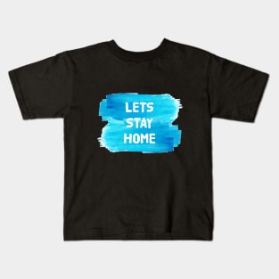 Lets Stay Home Kids T-Shirt